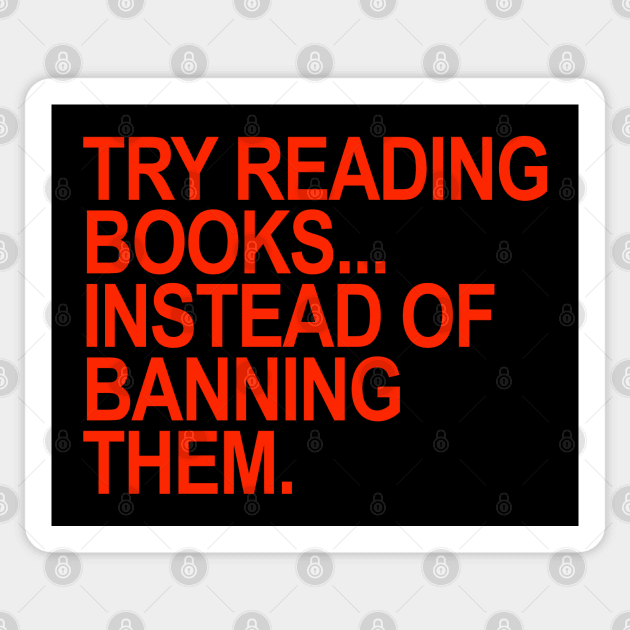 Try reading books... instead of banning them (RED) Sticker by skittlemypony